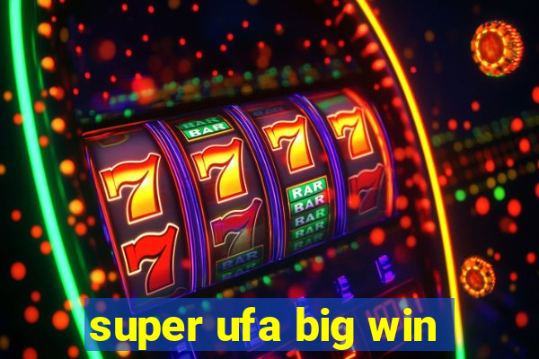 super ufa big win